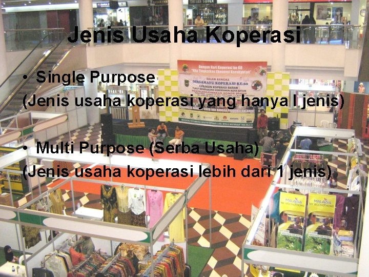 Jenis Usaha Koperasi • Single Purpose (Jenis usaha koperasi yang hanya I jenis) •