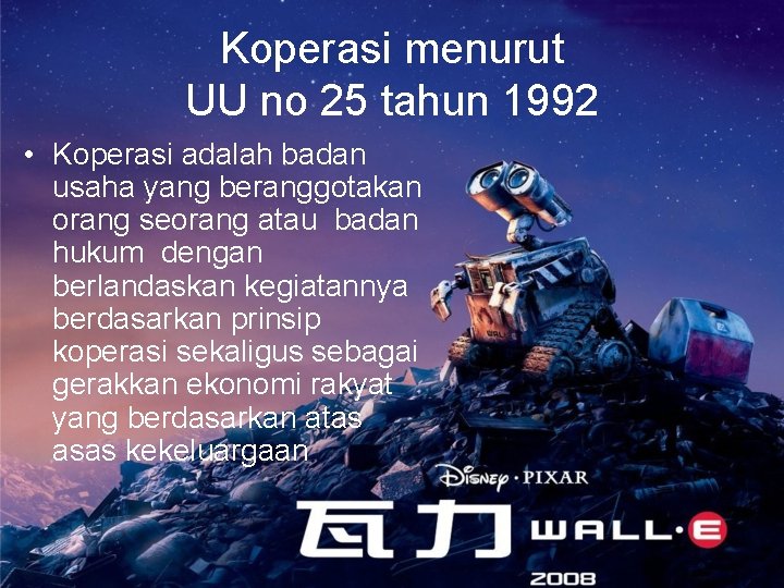 Koperasi menurut UU no 25 tahun 1992 • Koperasi adalah badan usaha yang beranggotakan