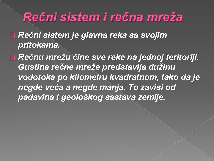 Rečni sistem i rečna mreža � Rečni sistem je glavna reka sa svojim pritokama.