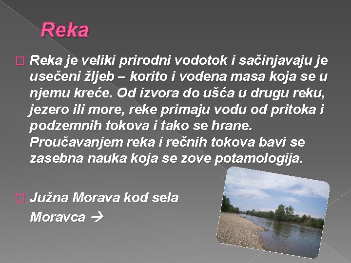 Reka � Reka je veliki prirodni vodotok i sačinjavaju je usečeni žljeb – korito