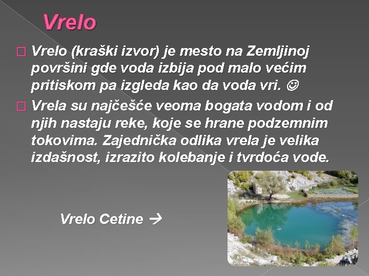 Vrelo � Vrelo (kraški izvor) je mesto na Zemljinoj površini gde voda izbija pod