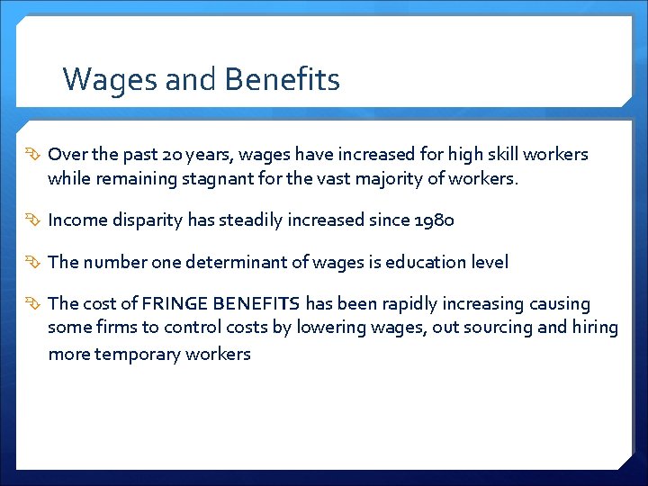 Wages and Benefits Over the past 20 years, wages have increased for high skill