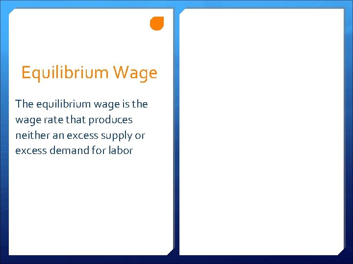 Equilibrium Wage The equilibrium wage is the wage rate that produces neither an excess