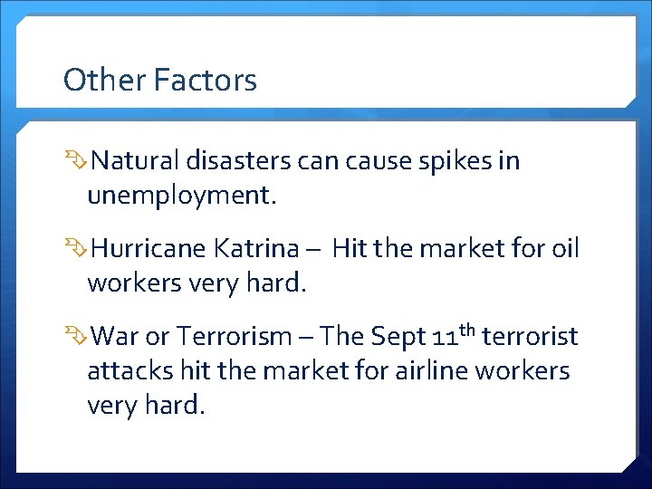 Other Factors Natural disasters can cause spikes in unemployment. Hurricane Katrina – Hit the