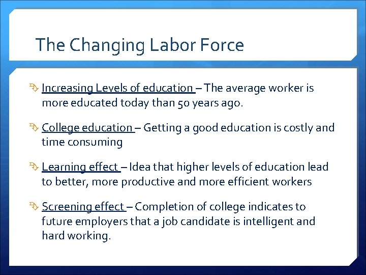 The Changing Labor Force Increasing Levels of education – The average worker is more