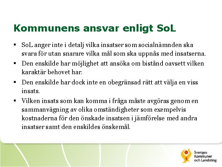 Kommunens ansvar enligt So. L § So. L anger inte i detalj vilka insatser