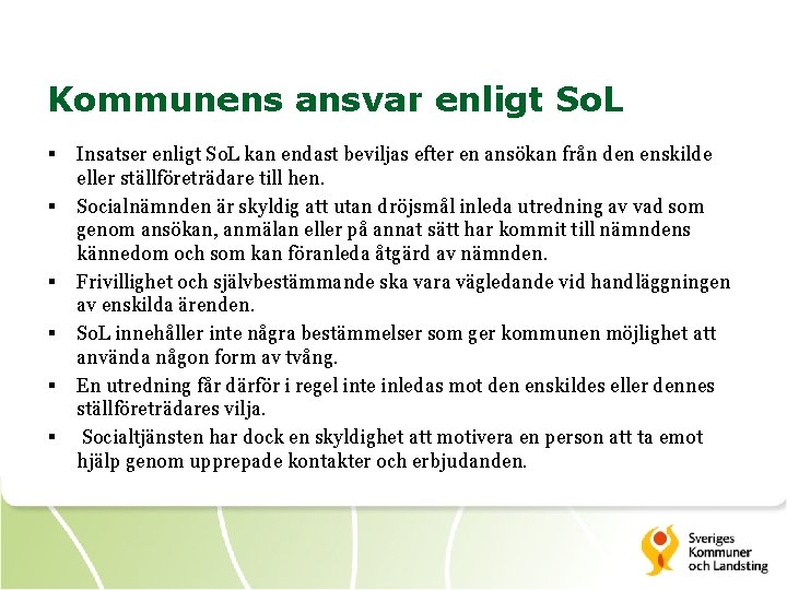 Kommunens ansvar enligt So. L § § § Insatser enligt So. L kan endast
