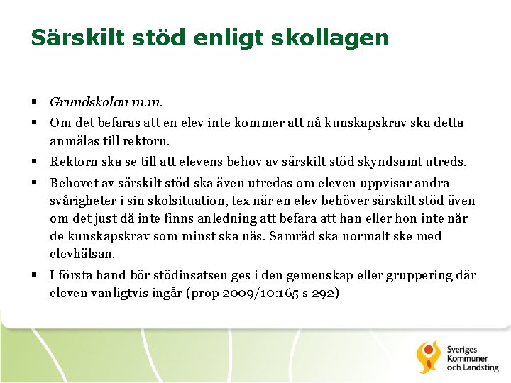 Särskilt stöd enligt skollagen § Grundskolan m. m. § Om det befaras att en