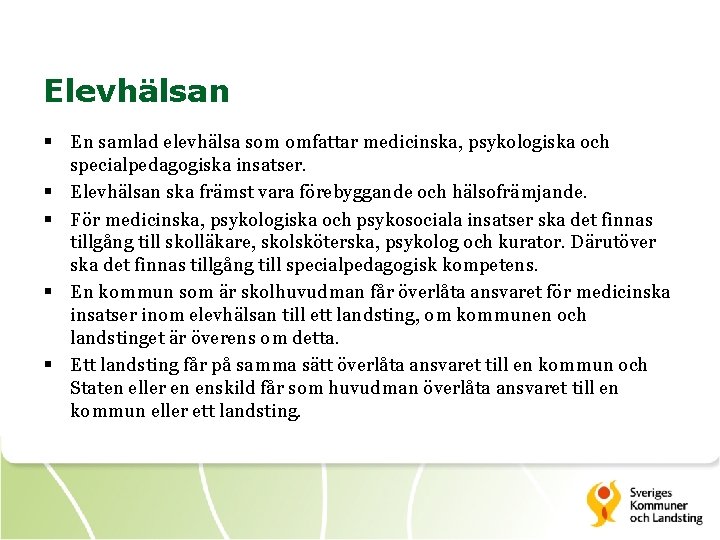 Elevhälsan § En samlad elevhälsa som omfattar medicinska, psykologiska och specialpedagogiska insatser. § Elevhälsan