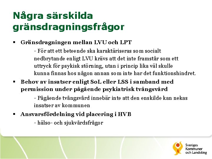 Några särskilda gränsdragningsfrågor § Gränsdragningen mellan LVU och LPT - För att ett beteende