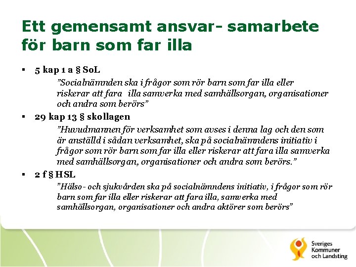 Ett gemensamt ansvar- samarbete för barn som far illa § § § 5 kap