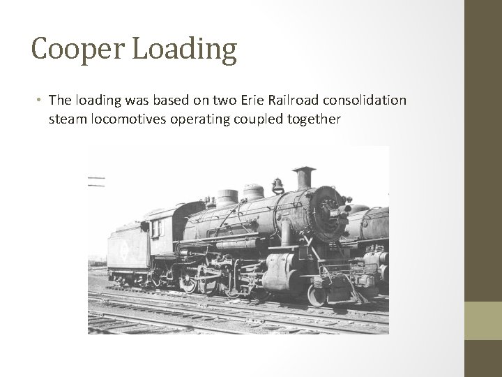 Cooper Loading • The loading was based on two Erie Railroad consolidation steam locomotives