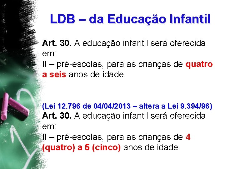 LDB – da Educação Infantil Art. 30. A educação infantil será oferecida em: II