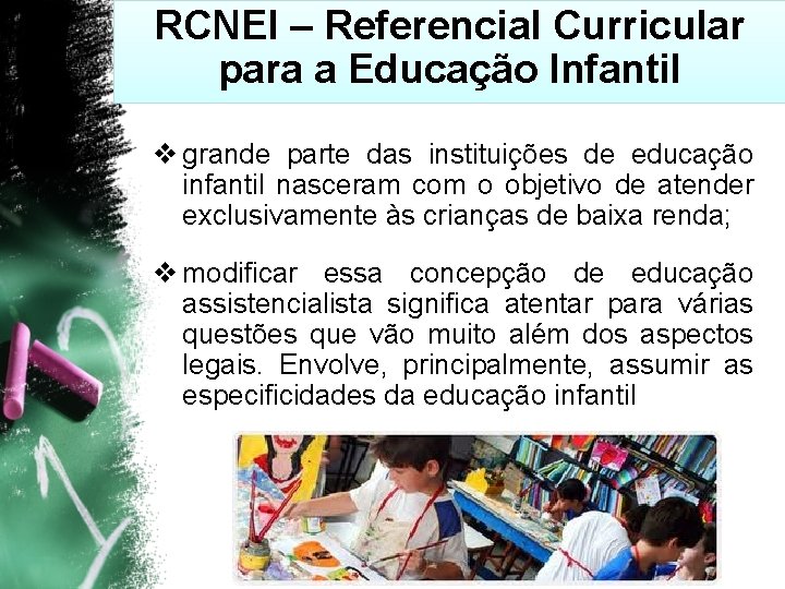 RCNEI – Referencial Curricular para a Educação Infantil v grande parte das instituições de