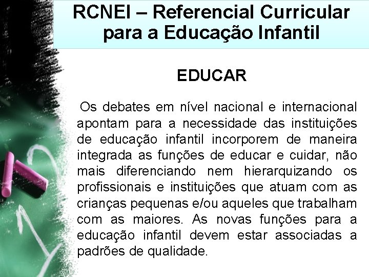 RCNEI – Referencial Curricular para a Educação Infantil EDUCAR Os debates em nível nacional