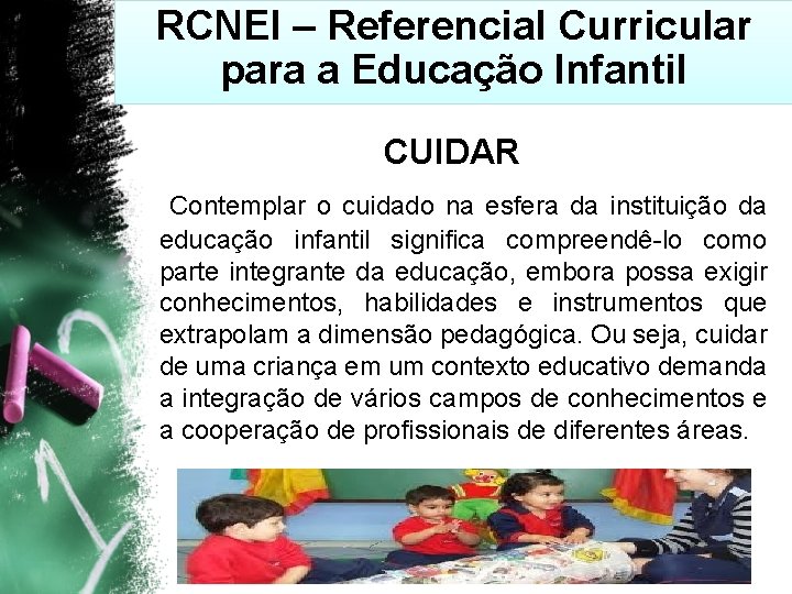 RCNEI – Referencial Curricular para a Educação Infantil CUIDAR Contemplar o cuidado na esfera