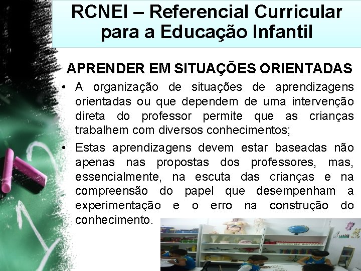 RCNEI – Referencial Curricular para a Educação Infantil APRENDER EM SITUAÇÕES ORIENTADAS • A