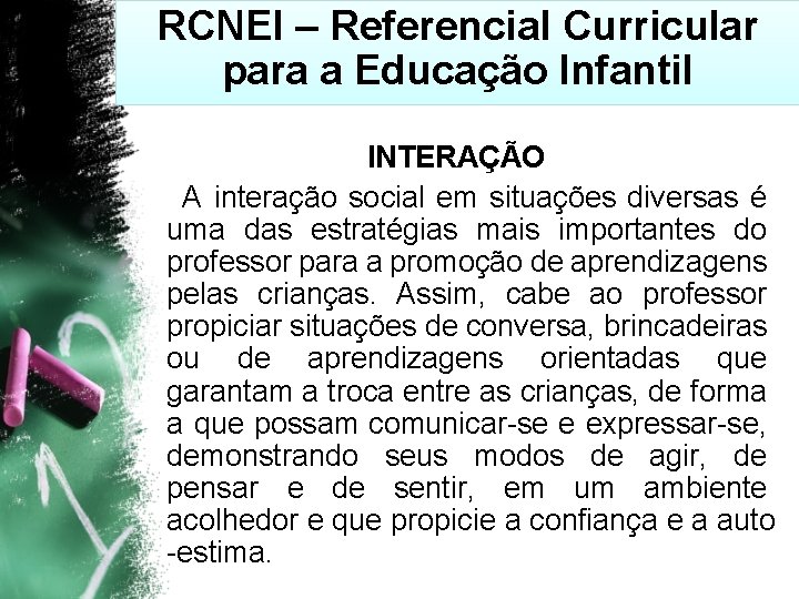 RCNEI – Referencial Curricular para a Educação Infantil INTERAÇÃO A interação social em situações