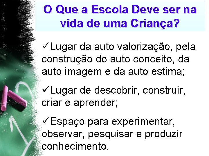 O Que a Escola Deve ser na vida de uma Criança? üLugar da auto