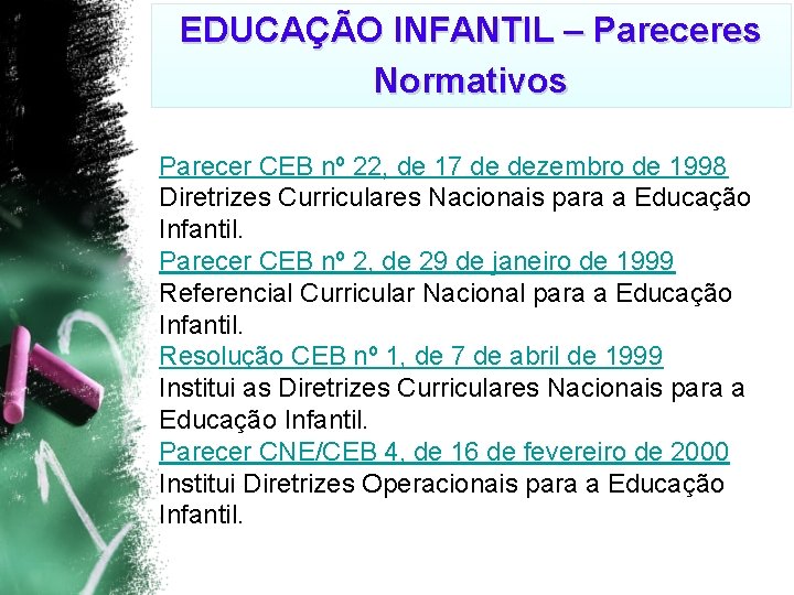 EDUCAÇÃO INFANTIL – Pareceres Normativos Parecer CEB nº 22, de 17 de dezembro de