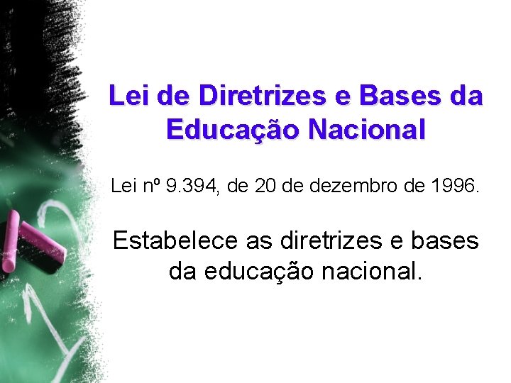 Lei de Diretrizes e Bases da Educação Nacional Lei nº 9. 394, de 20