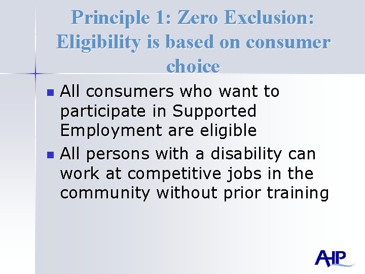 Principle 1: Zero Exclusion: Eligibility is based on consumer choice All consumers who want