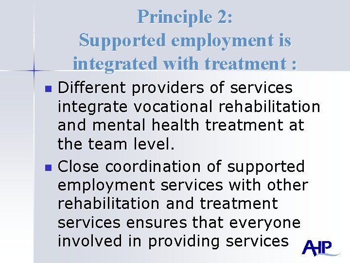 Principle 2: Supported employment is integrated with treatment : Different providers of services integrate