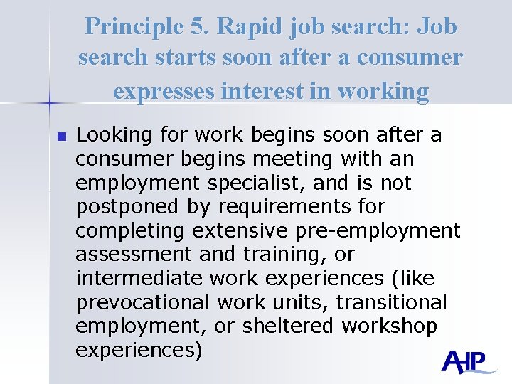 Principle 5. Rapid job search: Job search starts soon after a consumer expresses interest