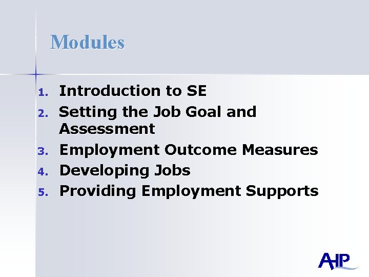 Modules 1. 2. 3. 4. 5. Introduction to SE Setting the Job Goal and