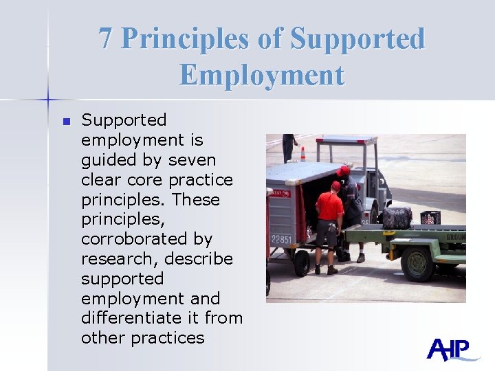 7 Principles of Supported Employment n Supported employment is guided by seven clear core