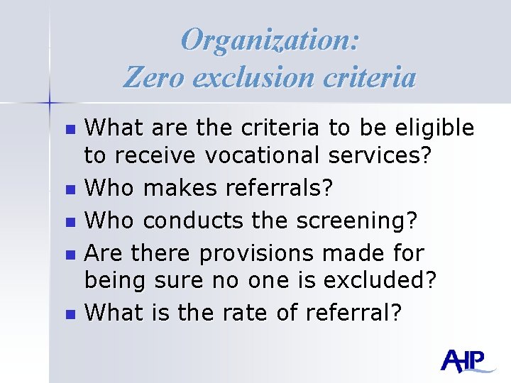 Organization: Zero exclusion criteria What are the criteria to be eligible to receive vocational