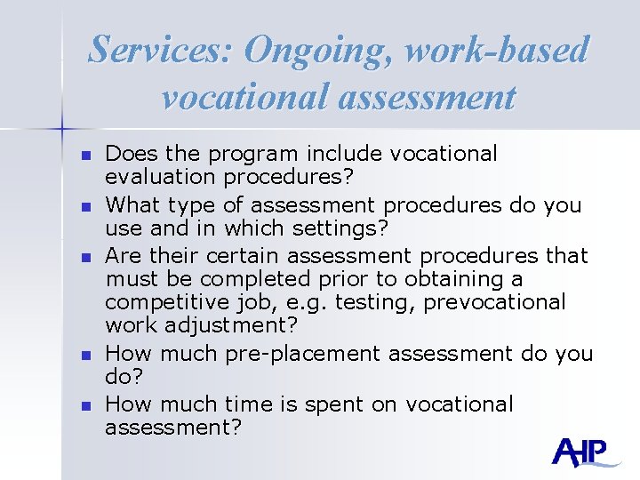 Services: Ongoing, work-based vocational assessment n n n Does the program include vocational evaluation