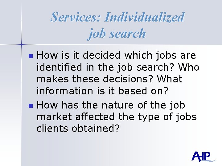 Services: Individualized job search How is it decided which jobs are identified in the