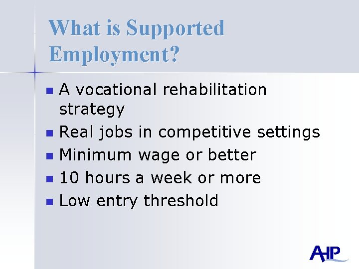 What is Supported Employment? A vocational rehabilitation strategy n Real jobs in competitive settings