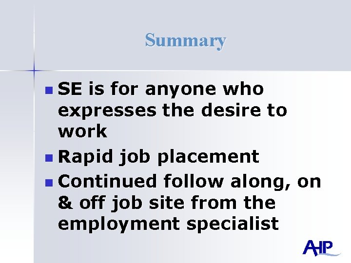 Summary n SE is for anyone who expresses the desire to work n Rapid