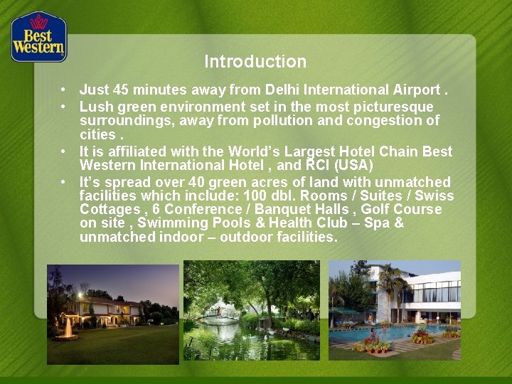 Introduction • Just 45 minutes away from Delhi International Airport. • Lush green environment