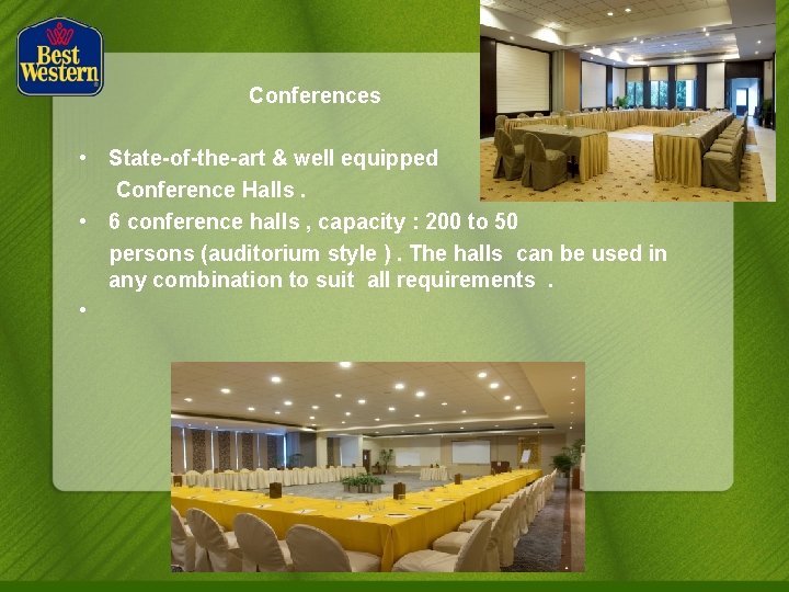  Conferences • State-of-the-art & well equipped Conference Halls. • 6 conference halls ,