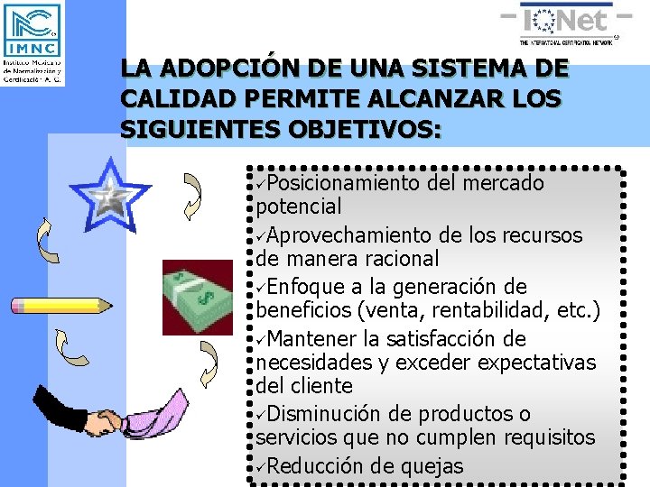 LA ADOPCIÓN DE UNA SISTEMA DE CALIDAD PERMITE ALCANZAR LOS SIGUIENTES OBJETIVOS: Posicionamiento del