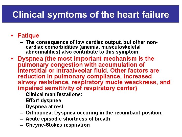 Clinical symtoms of the heart failure • Fatique – The consequence of low cardiac