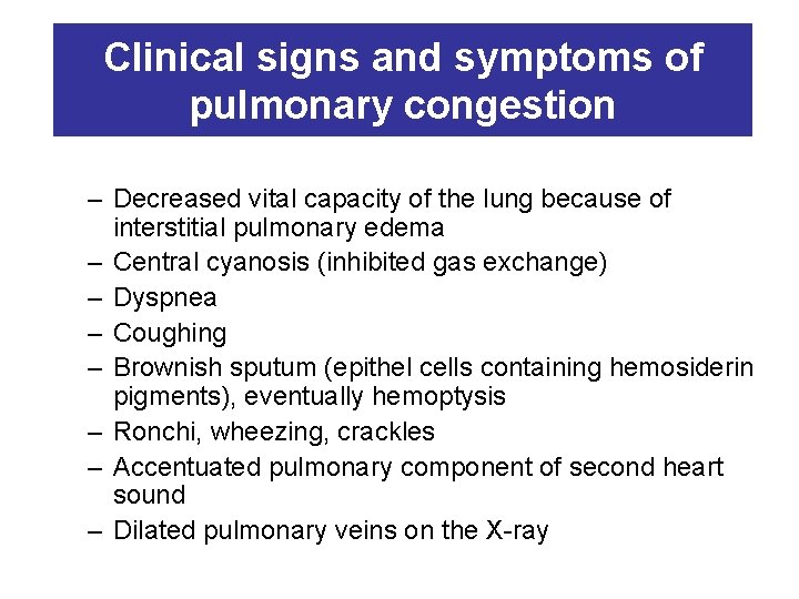 Clinical signs and symptoms of pulmonary congestion – Decreased vital capacity of the lung
