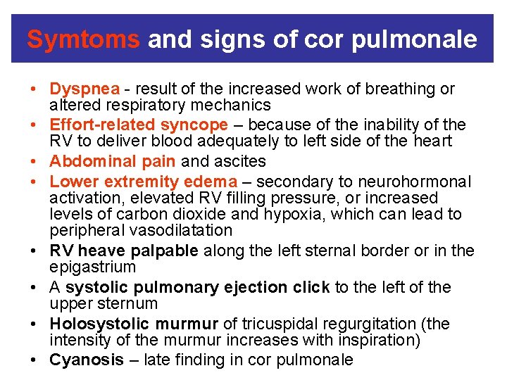 Symtoms and signs of cor pulmonale • Dyspnea - result of the increased work