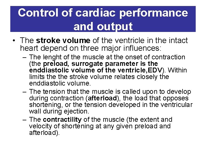 Control of cardiac performance and output • The stroke volume of the ventricle in