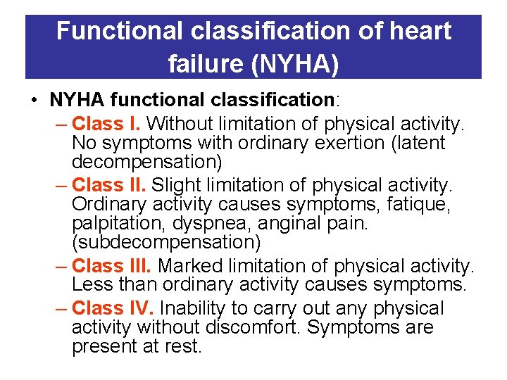Functional classification of heart failure (NYHA) • NYHA functional classification: – Class I. Without