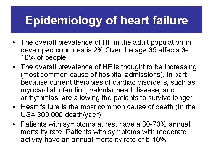 Epidemiology of heart failure • The overall prevalence of HF in the adult population