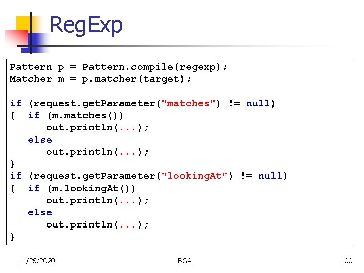 Reg. Exp Pattern p = Pattern. compile(regexp); Matcher m = p. matcher(target); if (request.