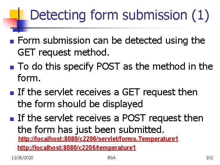 Detecting form submission (1) n n Form submission can be detected using the GET