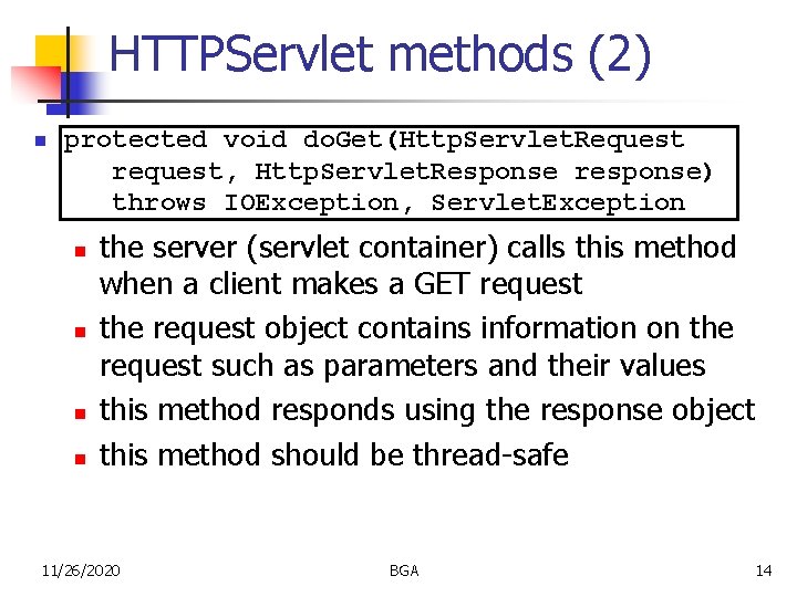 HTTPServlet methods (2) n protected void do. Get(Http. Servlet. Request request, Http. Servlet. Response