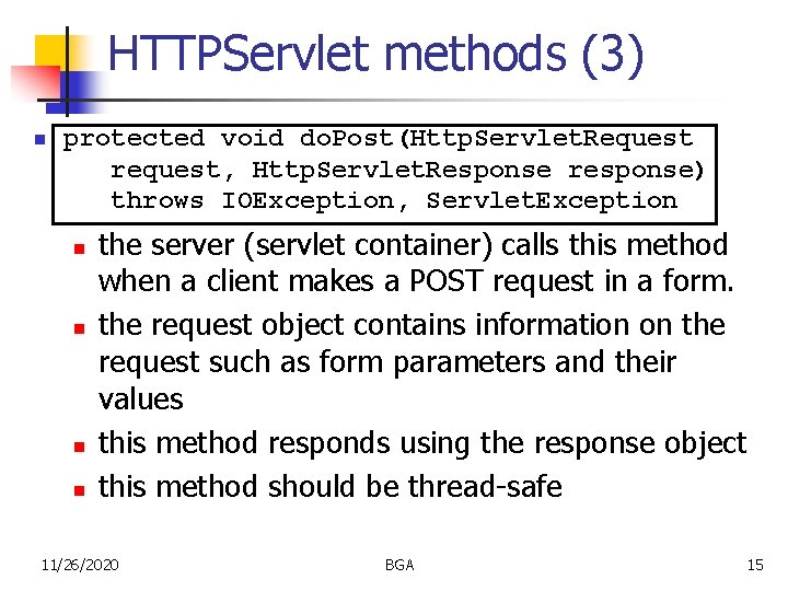 HTTPServlet methods (3) n protected void do. Post(Http. Servlet. Request request, Http. Servlet. Response