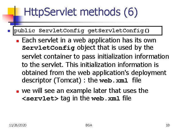 Http. Servlet methods (6) n public Servlet. Config get. Servlet. Config() n n Each