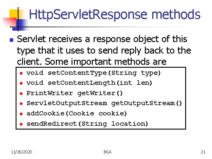 Http. Servlet. Response methods n Servlet receives a response object of this type that